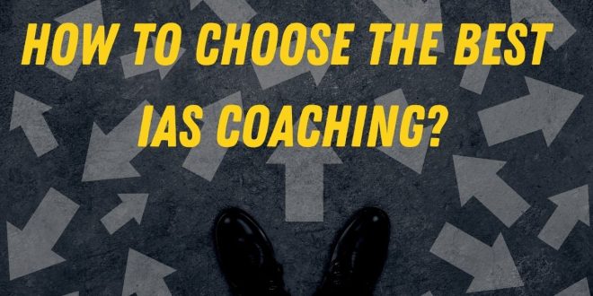 How to Choose the Best IAS Coaching?