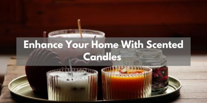 Enhance Your Home With Scented Candles