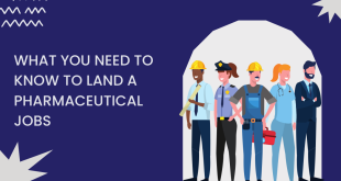 What you need to know to land a pharmaceutical jobs